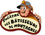 Théâtre Les bâtisseurs de montagnes